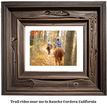 trail rides near me in Rancho Cordova, California